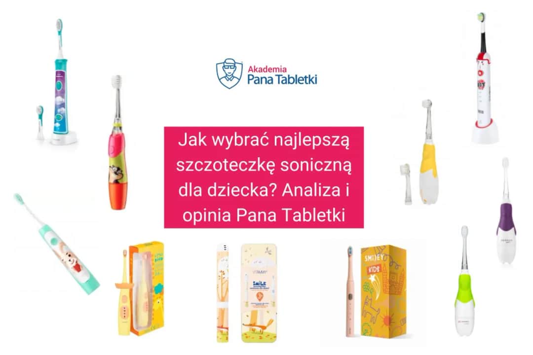 Jaka szczoteczka soniczna dla dziecka? Wybierz idealną 0-7+ lat!